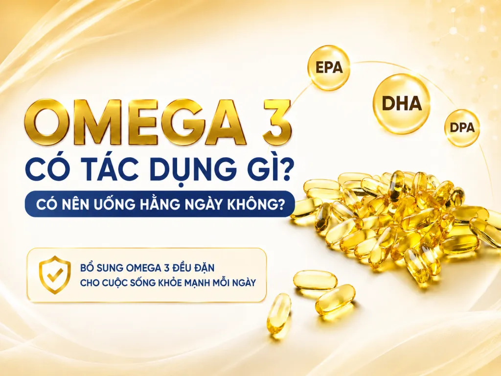Omega 3 có tác dụng gì? Có nên uống hằng ngày không?